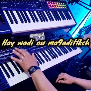 Hay wadi ou ma9aditlkch
