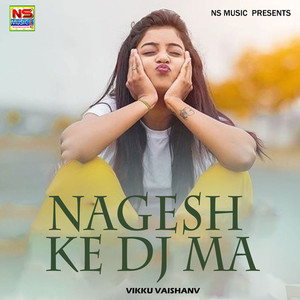 Nagesh Ke Dj Ma