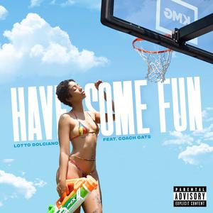 Have Some Fun (feat. Coach Gats) (Explicit)