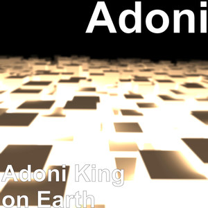 Adoni King on Earth (Explicit)