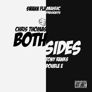 Chris Thomas - Both Sides (feat. Tony Ranks, Double E & Prod. Swann Flu Music) (Explicit)