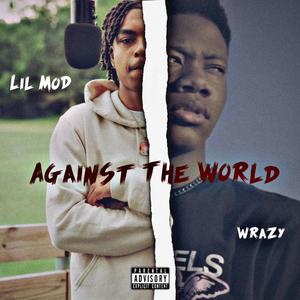 Against The World (feat. Lil MOD) [Explicit]