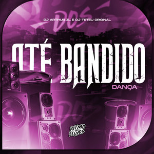 Até Bandido Dança (Explicit)