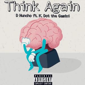 Think Again (feat. K.Dot the Gemini) [Explicit]