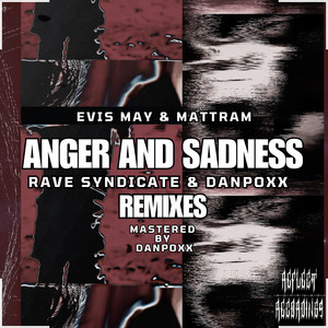 Anger and Sadness (Danpoxx Remix)