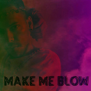 Make Me Blow (Explicit)