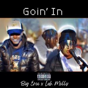 Goin' In (feat. Luh Molly) [Explicit]