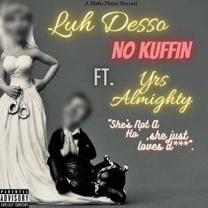 No Kuffin (feat. YRS Almighty) [Explicit]