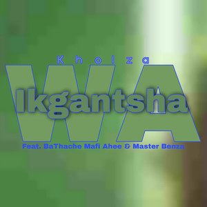 Wa Ikgantsha (Track Version)