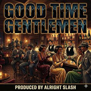 Good Time Gentlemen (feat. Good Time Gentlemen) (Explicit)
