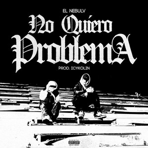NO QUIERO PROBLEMA (Explicit)