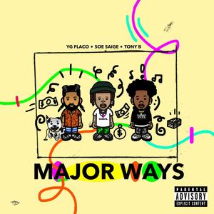 Major Ways (feat. Tony B & Soe Saige) [Explicit]