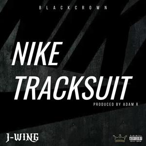 Nike Tracksuit (feat. J-Wing) [Explicit]