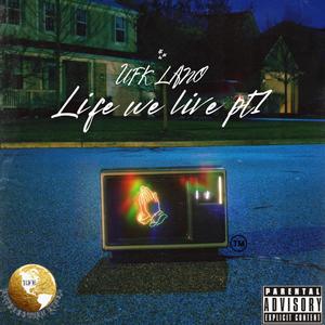 Life We Live (Explicit)