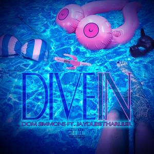 Dive in (feat. JayDubbThaRuler) (Explicit)