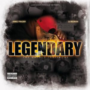 Legendary (The Untold Testimony) [Explicit]