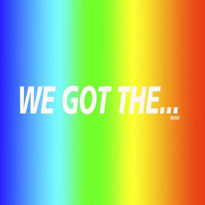 We Got The...