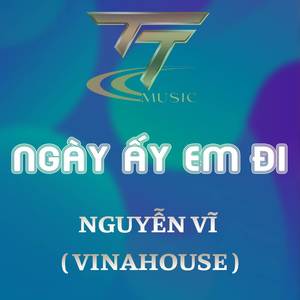 NGÀY ẤY EM ĐI (HM REMIX) (VINAHOUSE REMIX)