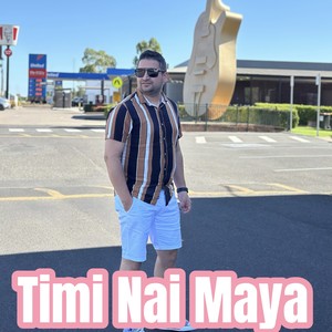 Timi Nai Maya