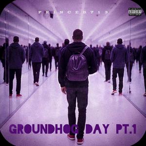 Groundhog Day, Pt. 1 (Explicit)