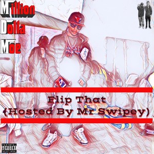 Flip That (Hosted by Mr Swipey|Explicit)