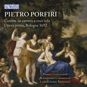 PORFIRI, P.: Chamber Cantatas for Solo Voice (Lucciarini, Carmignani, Laboratorio Armonico)