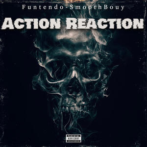 Action Reaction (feat. Funtendo & Smoothbouy) [Explicit]