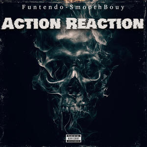 Action Reaction (feat. Funtendo & Smoothbouy) (Explicit)