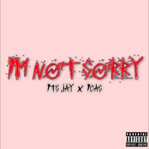 im not sorry! (feat. ICAS) [Explicit]