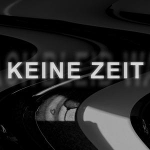 Keine Zeit (Explicit)