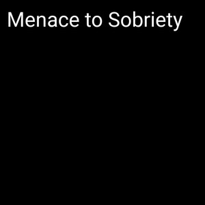 Menace to Sobriety (Explicit)