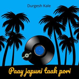 Paay Japuni taak Pori (feat. Durgesh Kale)