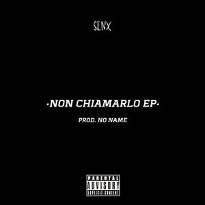 Non Chiamarlo EP (Explicit)