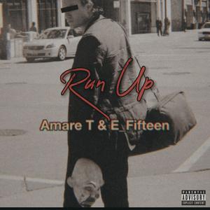 Run Up(feat. Amare T & E Fifteen) (Explicit)