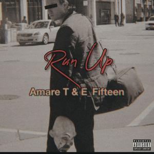 Run Up (feat. Amare T & E Fifteen) [Explicit]