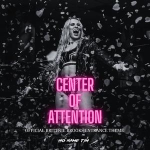 Center of Attention (Official Brittnie Brooks Theme)