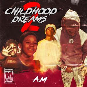 CHILDHOOD DREAMS 2 "FINAL PROJECT' (Explicit)