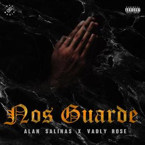 Nos Guarde(feat. Vadly Rose & Alan Salinas) (Explicit)