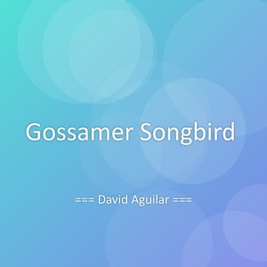 Gossamer Songbird