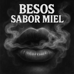 Besos Sabor Miel (Explicit)