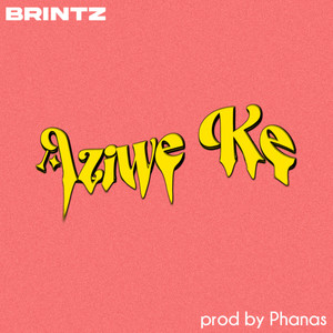 Aziwe Ke (Explicit)