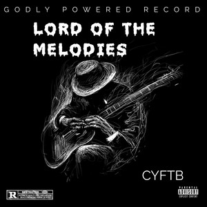 Lord Of The Melodies (Explicit)