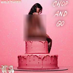 Chop and Go (Explicit)