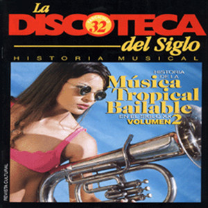 Historia de la Música Tropical Bailable en el Siglo XX(Vol. 2)