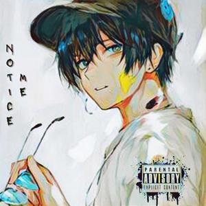 Notice Me (feat. Całeb VïbZz) [Explicit]