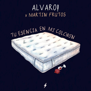 Tu esencia en mi colchón (con Martin Frutos)