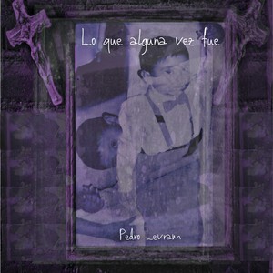 Lo Que Alguna Vez Fue