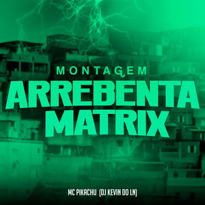 Montagem Arrebenta Matrix (Explicit)