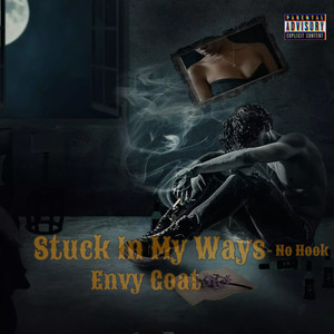 Stuck in my ways (No hook) [Explicit]