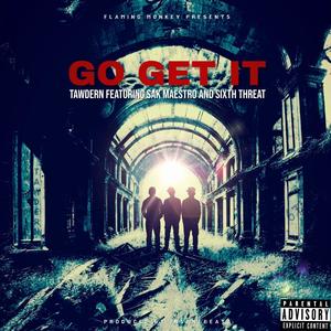 Go Get It (feat. SAK MAESTRO & SIXTH THREAT) (Explicit)